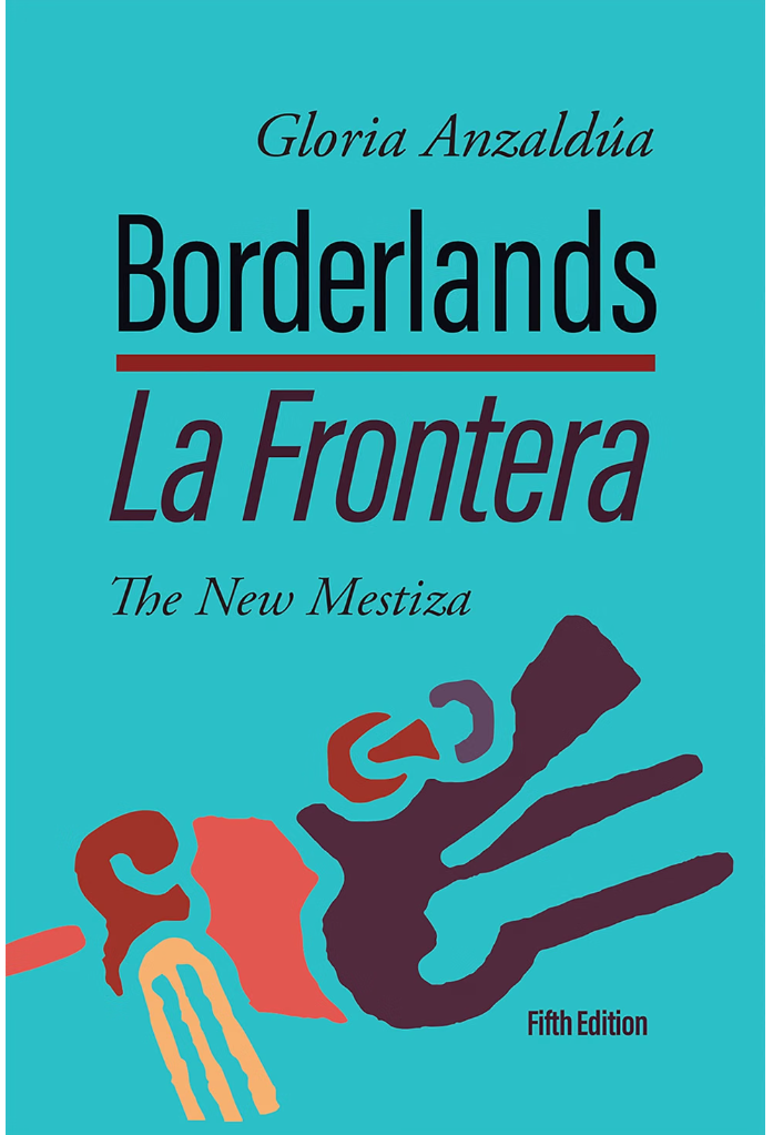 Borderlands / La Frontera: The New Mestiza: The New Mestiza (5TH ed.) - Consortium