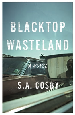 Blacktop Wasteland by S. A. Cosby