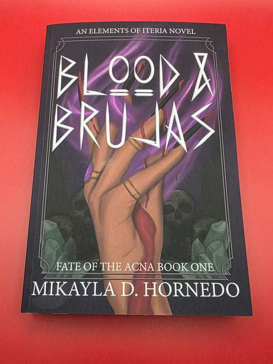 Blood & Brujas (Fate of the Acna #1) by Mikayla D. Hornedo