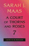 PRE-ORDER!!! A Court Of Thorns and Roses 7 - Sarah J. Maas