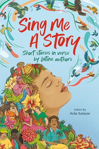 Sing Me a Story: Short Stories in Verse by Latine Authors, Aida Salazar