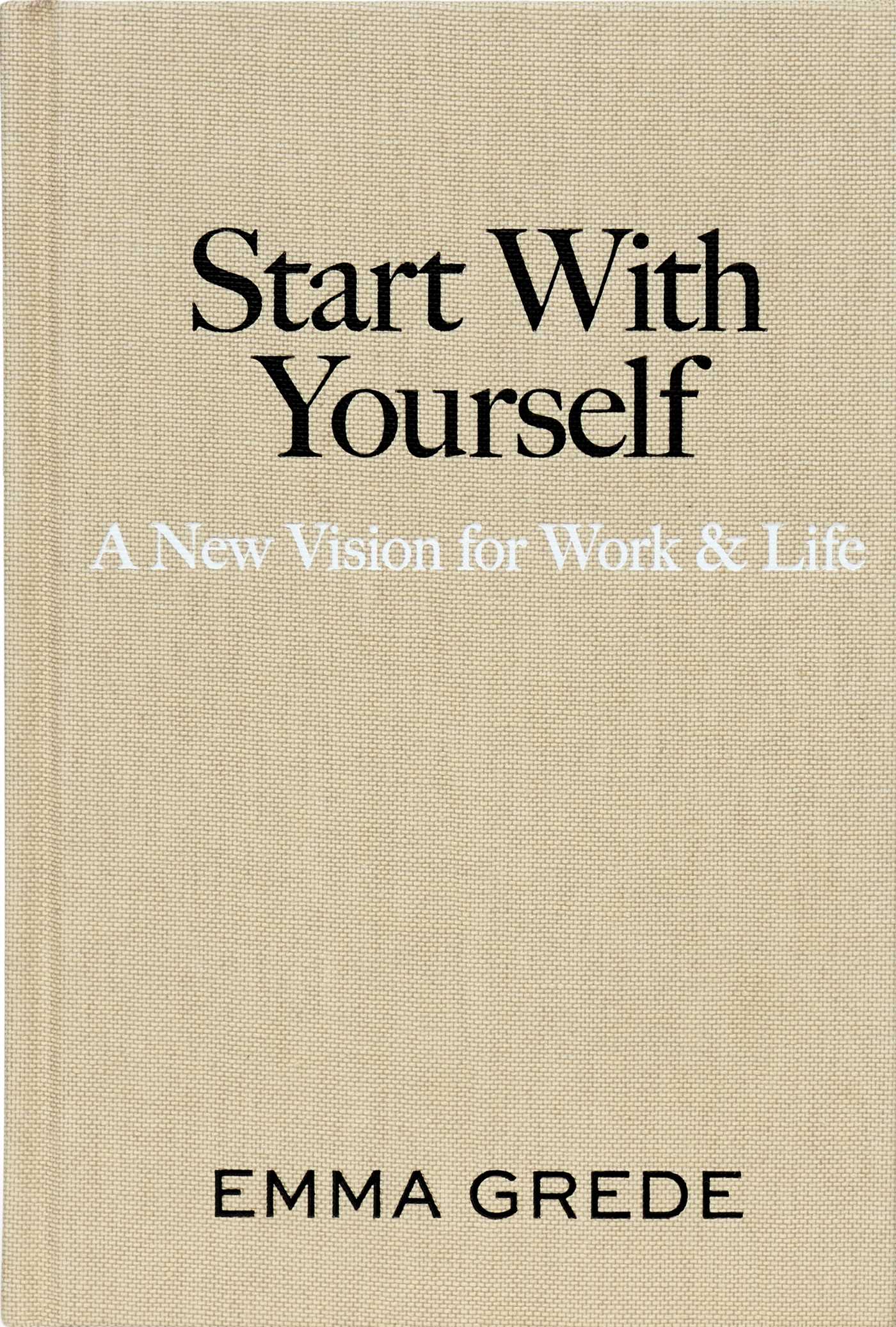 Start With Yourself: A New Version for Work & Life - Emma Grede