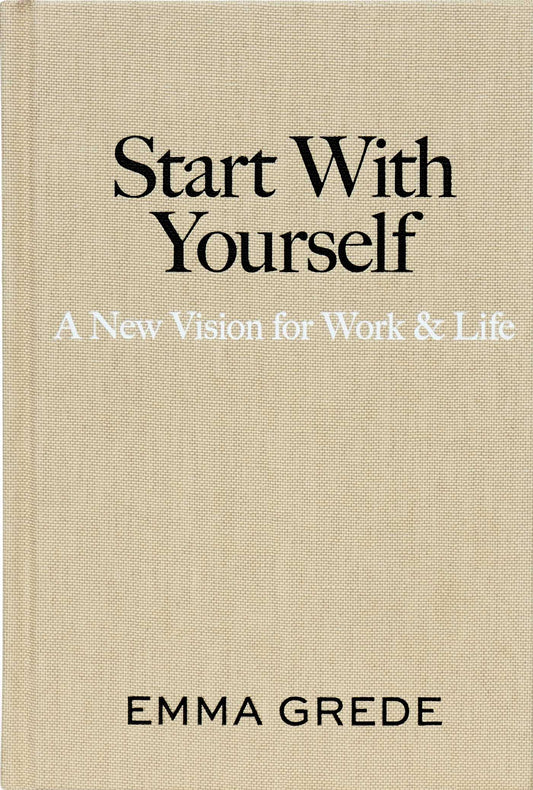 Start With Yourself: A New Version for Work & Life - Emma Grede