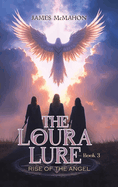 The Loura Lure Book 3 : Rise Of The Angel: James McMahon