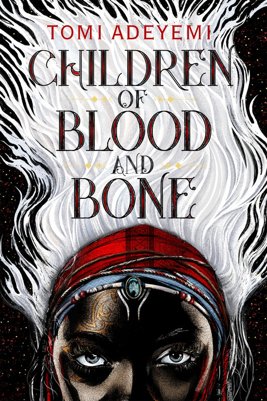 Children of Blood and Bone: Legacy of Orisha by Tomi Adeyemi Book 1