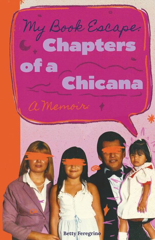 My Book Escape: Chapters of a Chicana by Betty Feregrino