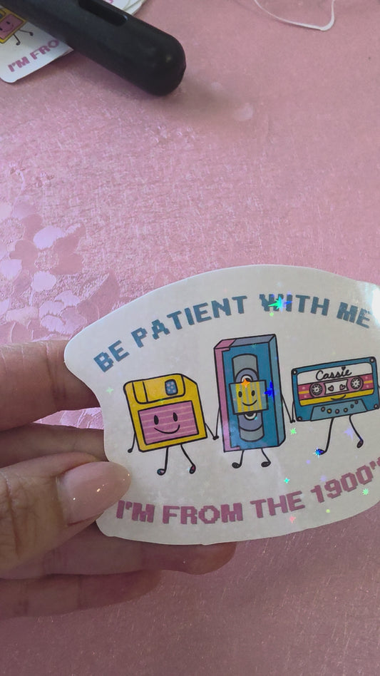 Be Patient With Me I'm From The 1900's Retro Holographic Vinyl Sticker