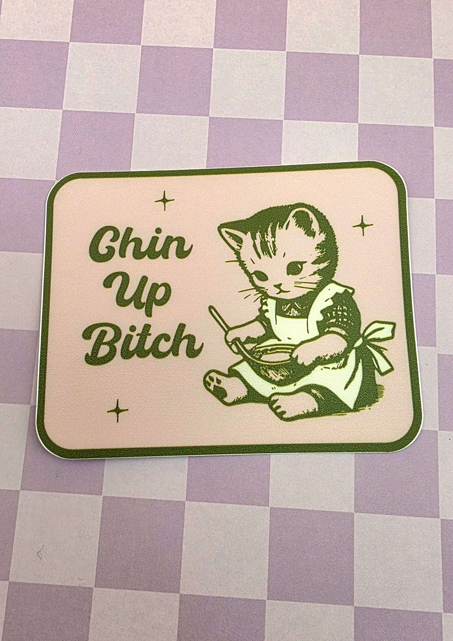 "Chin Up Bitch" Cute Kitten Sticker