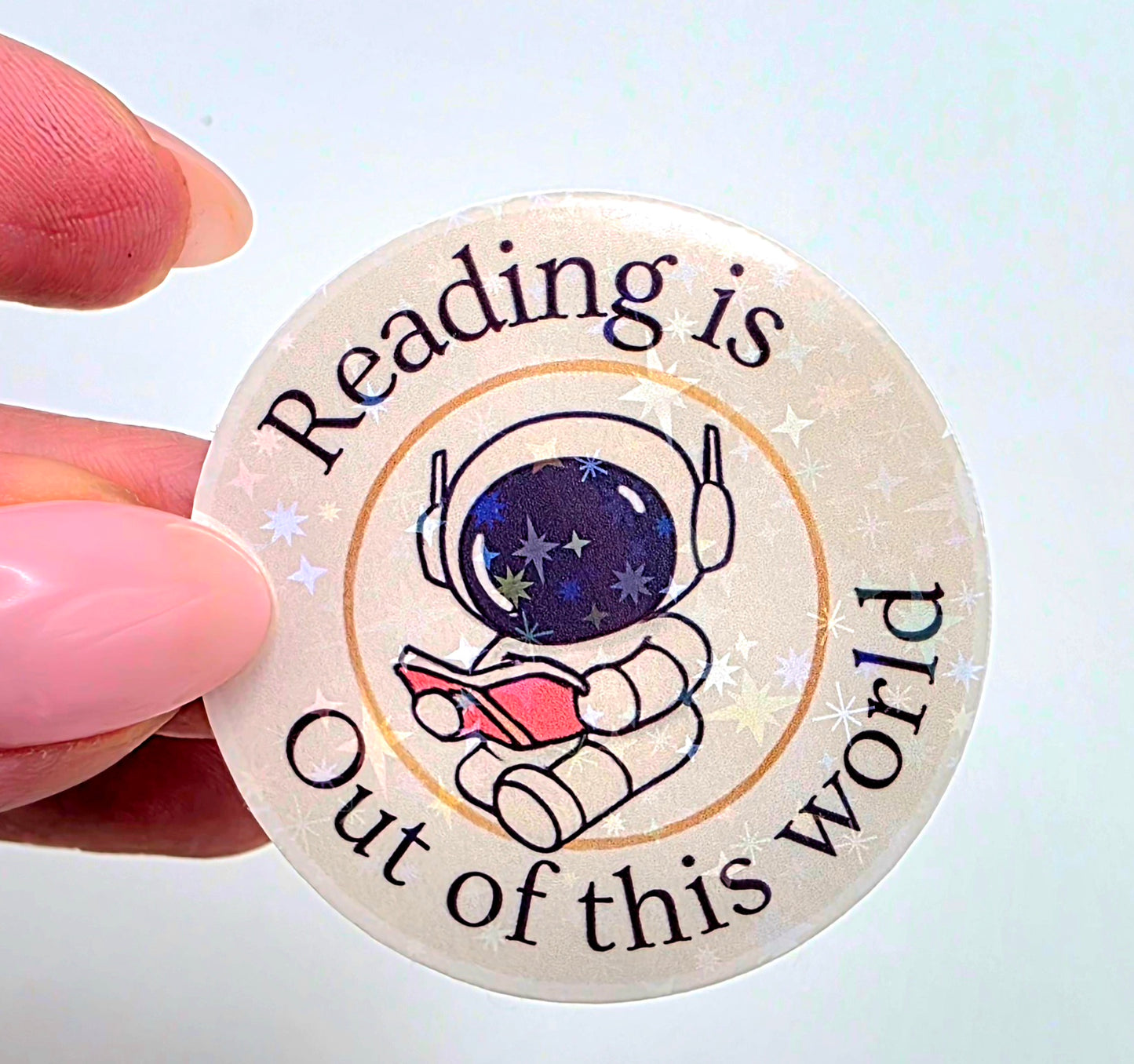 Round Vinyl Holographic Sticker: Reading Is Out Of This World