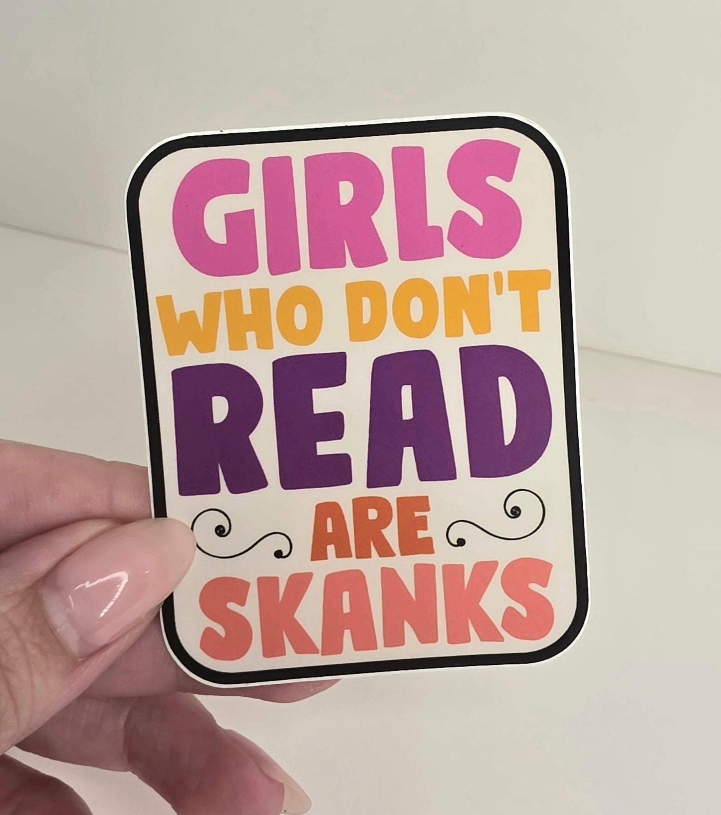 Girls Who Don't Read Are Skanks Funny Sticker