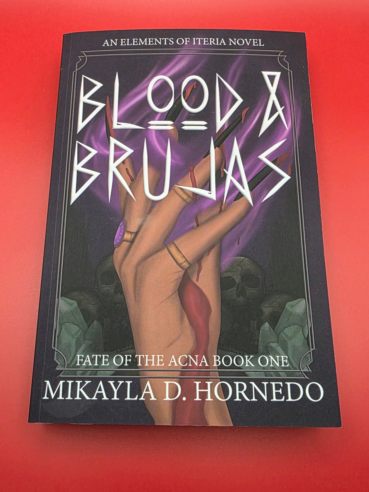 Blood & Brujas (Fate of the Acna #1) by Mikayla D. Hornedo
