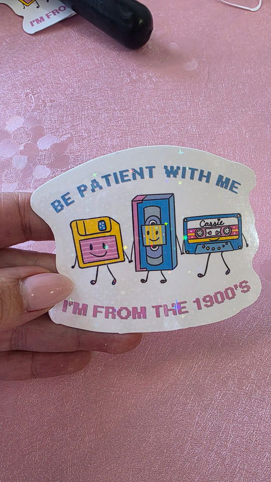 Be Patient With Me I'm From The 1900's Retro Holographic Vinyl Sticker