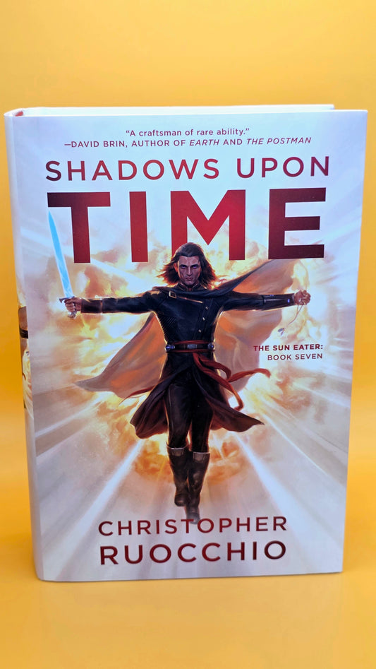 Shadows Upon Time: The Sun Eater Series Book 7 by Christopher Ruocchio