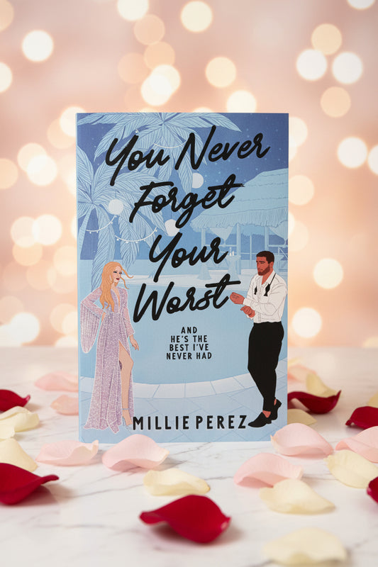 You Never Forget Your Worst: And He's The Best I've Never Had by Millie Perez