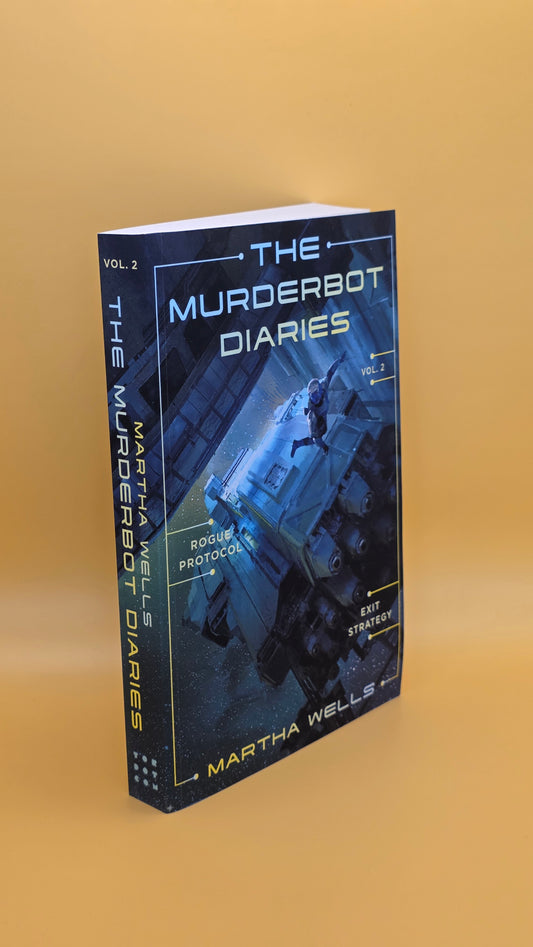The Murderbot Diaries Vol. 2: Rogue Protocol and Exit Strategy by Martha Wells