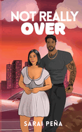 Not Really Over : Sarai Peña