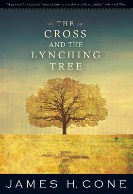 The Cross and the Lynching Tree, James H Cone